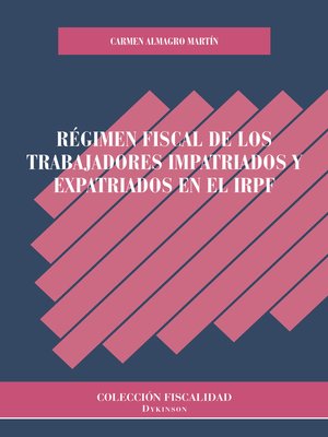 cover image of Régimen fiscal de los trabajadores impatriados y expatriados en el IRPF